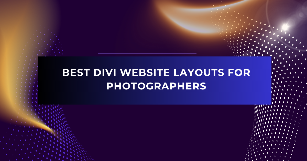 Best Divi Website Layouts for Photographers – Optimized for Visual Storytelling