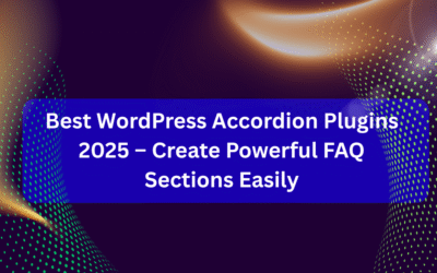 Best WordPress Accordion Plugins 2025 – Create Powerful FAQ Sections Easily