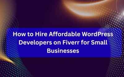How to Hire Affordable WordPress Developers on Fiverr for Small Businesses