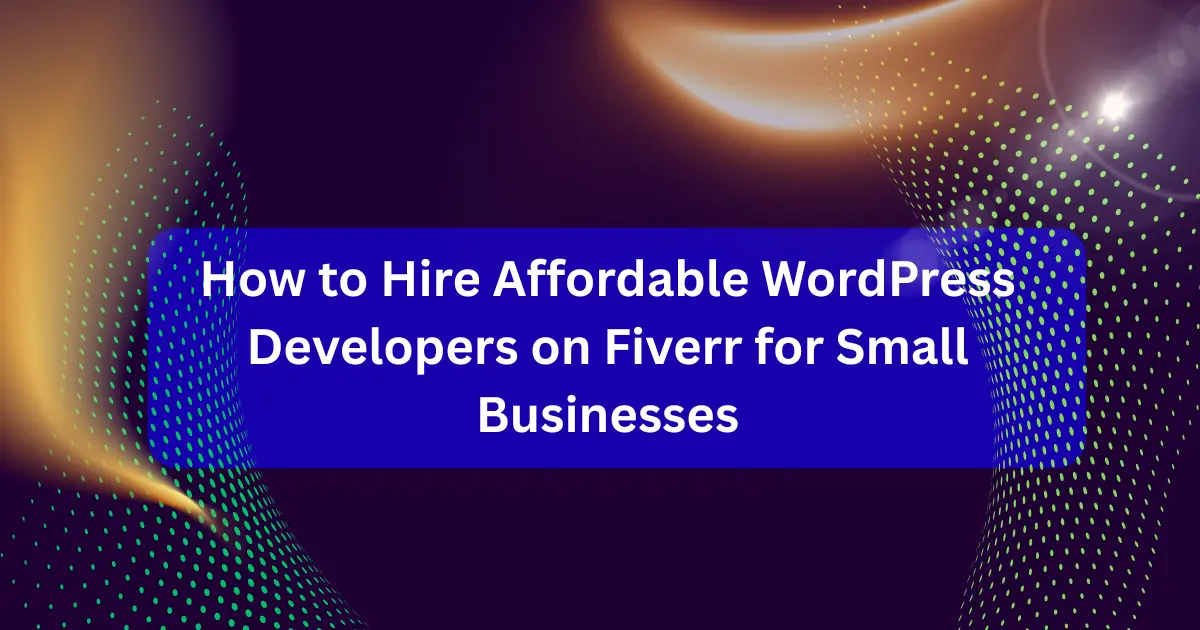 Professional image representing affordable WordPress developers on Fiverr helping small businesses build responsive and SEO-ready websites.