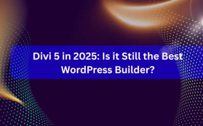 Divi 5 in 2025: Is it Still the Best WordPress Builder?